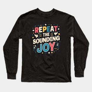 repeat the sounding joy Long Sleeve T-Shirt